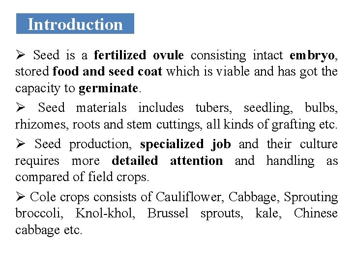 Introduction Ø Seed is a fertilized ovule consisting intact embryo, stored food and seed