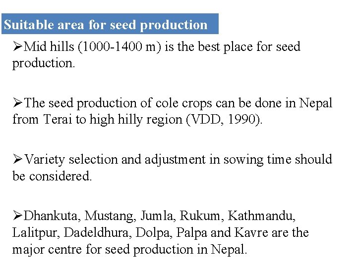 Suitable area for seed production ØMid hills (1000 -1400 m) is the best place