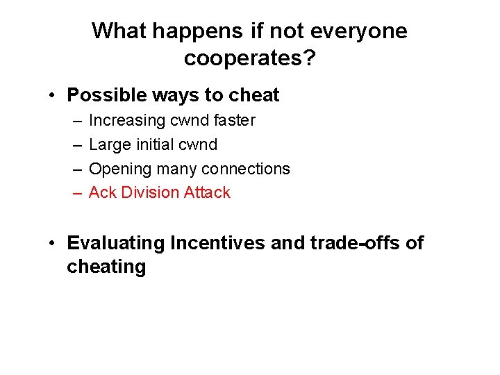 What happens if not everyone cooperates? • Possible ways to cheat – – Increasing