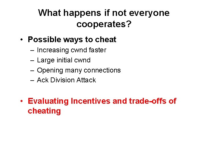 What happens if not everyone cooperates? • Possible ways to cheat – – Increasing