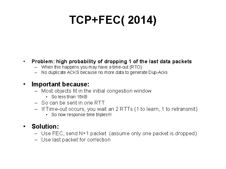 TCP+FEC( 2014) • Problem: high probability of dropping 1 of the last data packets
