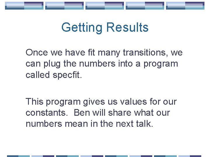 Getting Results Once we have fit many transitions, we can plug the numbers into