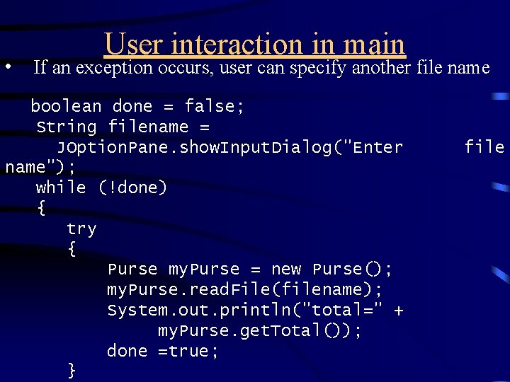 User interaction in main • If an exception occurs, user can specify another file