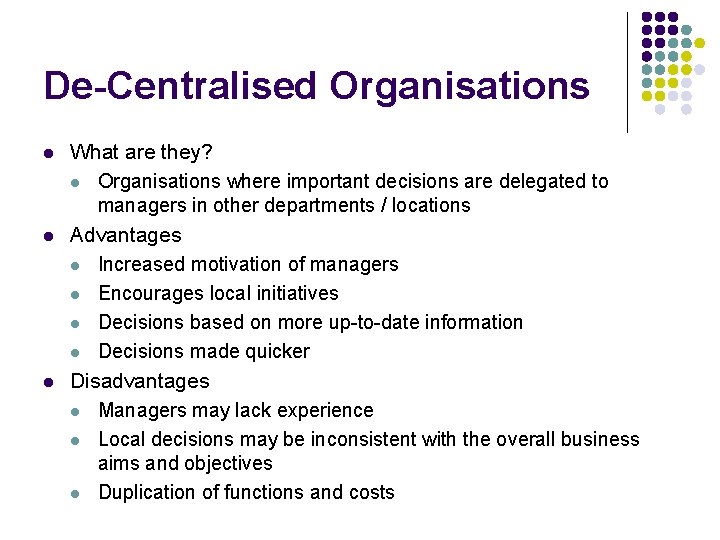 De-Centralised Organisations l l l What are they? l Organisations where important decisions are De-Centralised Organisations l l l What are they? l Organisations where important decisions are