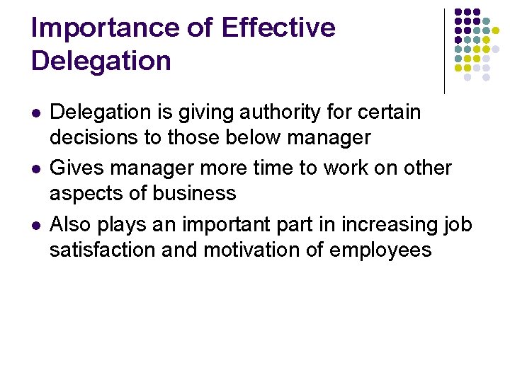 Importance of Effective Delegation l l l Delegation is giving authority for certain decisions Importance of Effective Delegation l l l Delegation is giving authority for certain decisions