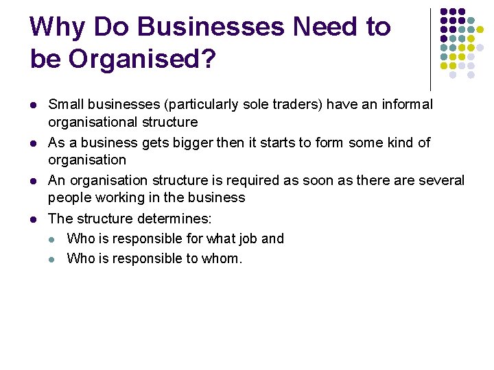 Why Do Businesses Need to be Organised? l l Small businesses (particularly sole traders) Why Do Businesses Need to be Organised? l l Small businesses (particularly sole traders)