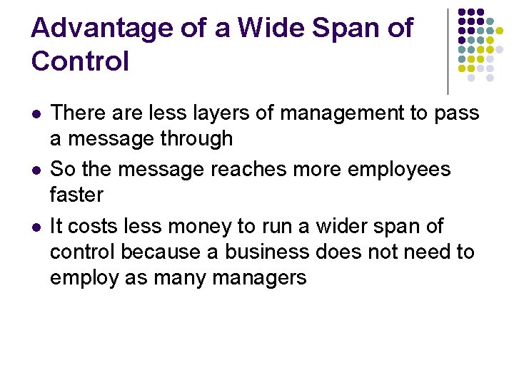 Advantage of a Wide Span of Control l There are less layers of management Advantage of a Wide Span of Control l There are less layers of management