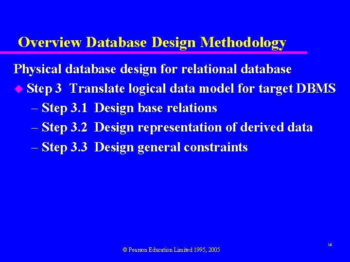 Overview Database Design Methodology Physical database design for relational database u Step 3 Translate