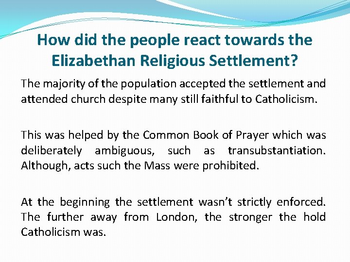How did the people react towards the Elizabethan Religious Settlement? The majority of the