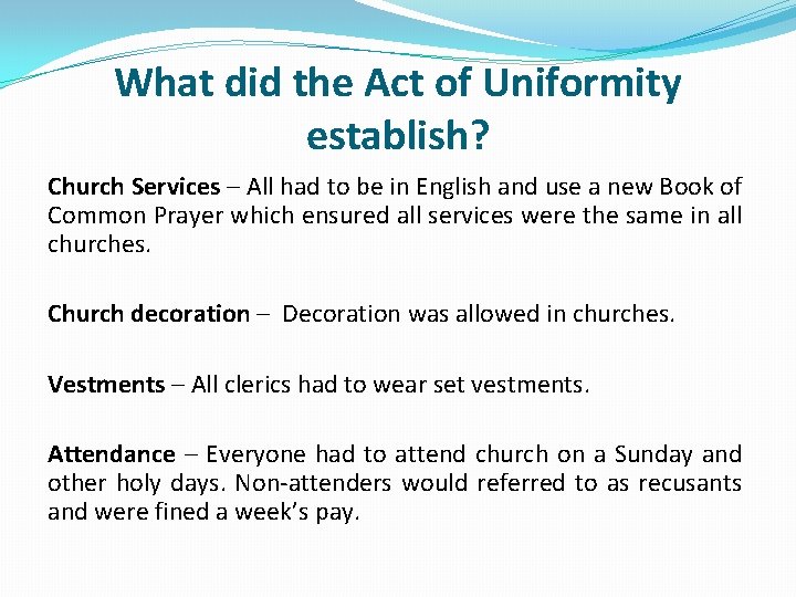 What did the Act of Uniformity establish? Church Services – All had to be