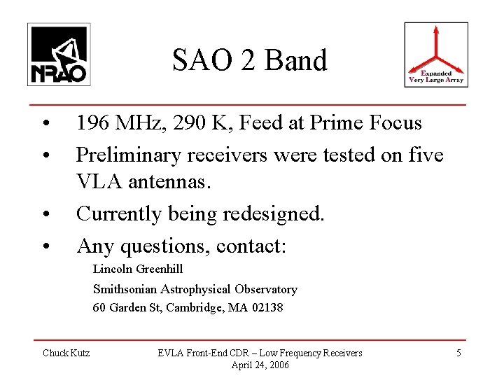 SAO 2 Band • • 196 MHz, 290 K, Feed at Prime Focus Preliminary