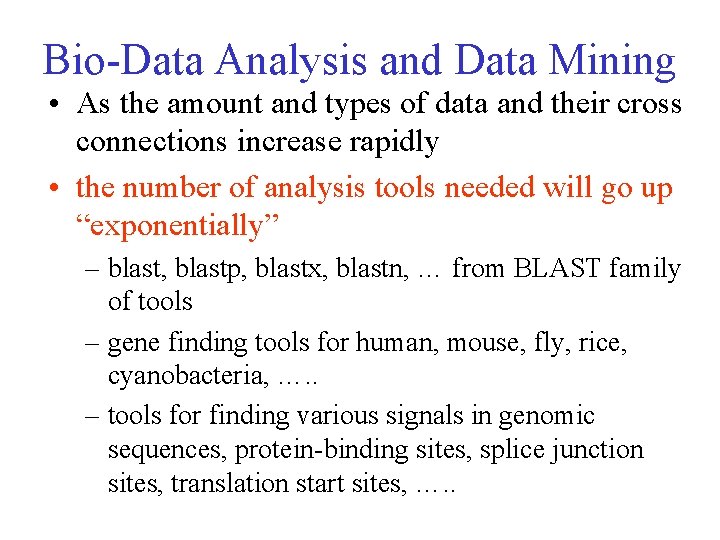 Bio-Data Analysis and Data Mining • As the amount and types of data and
