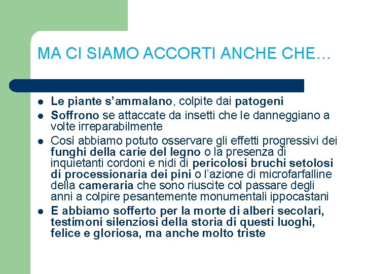 MA CI SIAMO ACCORTI ANCHE CHE… l l Le piante s’ammalano, colpite dai patogeni