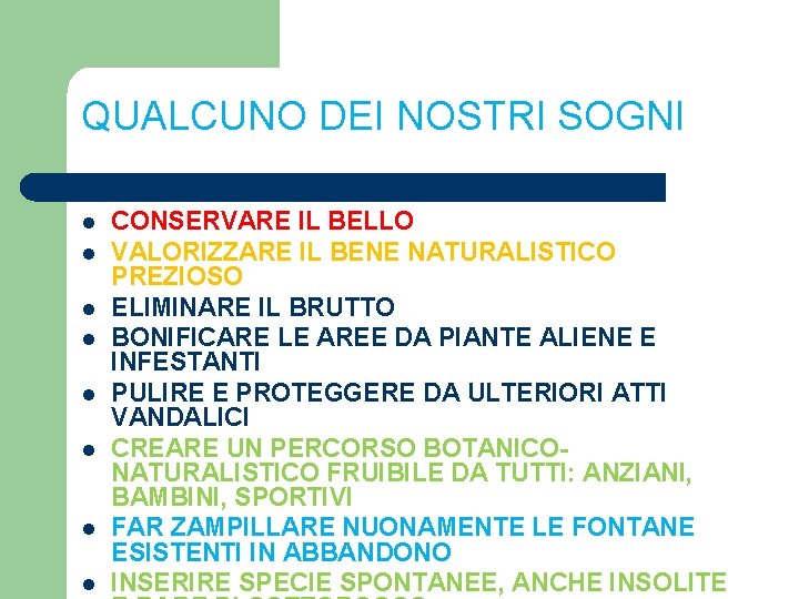 QUALCUNO DEI NOSTRI SOGNI l l l l CONSERVARE IL BELLO VALORIZZARE IL BENE