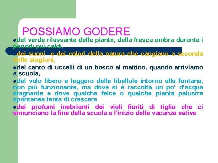 POSSIAMO GODERE ldel verde rilassante delle piante, della fresca ombra durante i periodi più