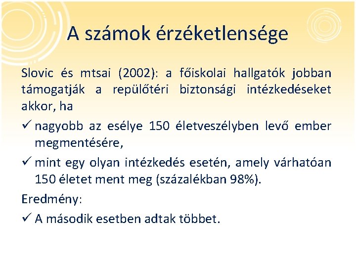 A számok érzéketlensége Slovic és mtsai (2002): a főiskolai hallgatók jobban támogatják a repülőtéri