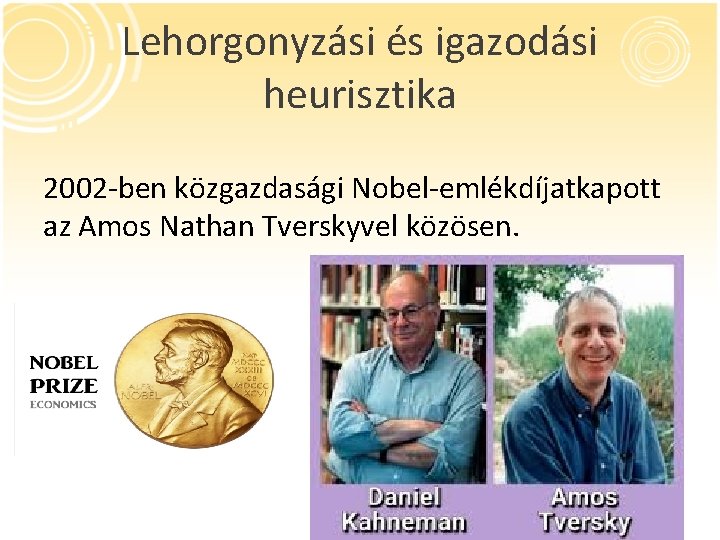 Lehorgonyzási és igazodási heurisztika 2002 -ben közgazdasági Nobel-emlékdíjatkapott az Amos Nathan Tverskyvel közösen. 