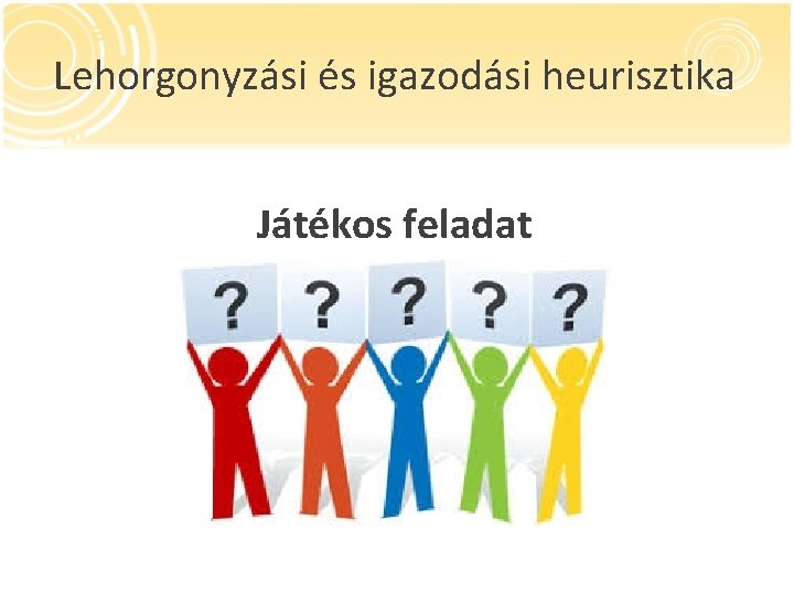 Lehorgonyzási és igazodási heurisztika Játékos feladat 