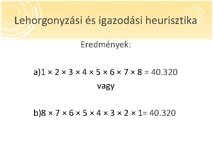 Lehorgonyzási és igazodási heurisztika Eredmények: a)1 × 2 × 3 × 4 × 5