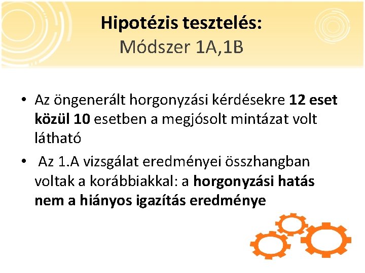 Hipotézis tesztelés: Módszer 1 A, 1 B • Az öngenerált horgonyzási kérdésekre 12 eset