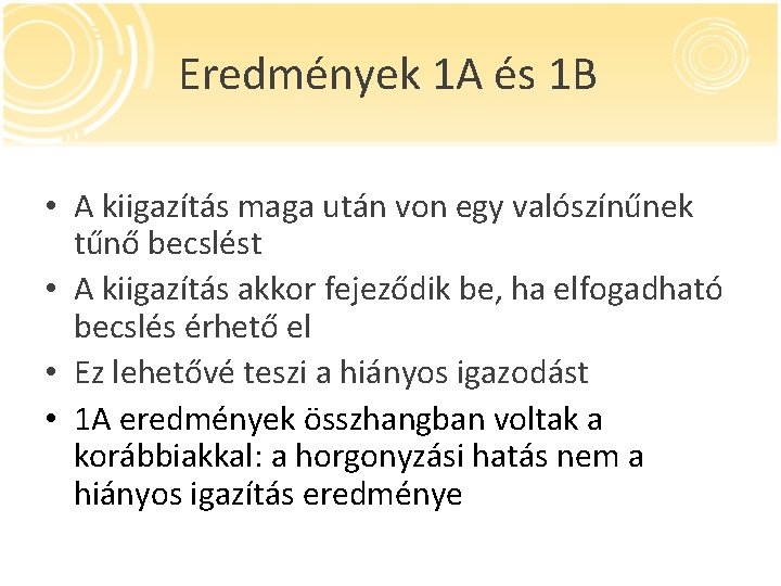 Eredmények 1 A és 1 B • A kiigazítás maga után von egy valószínűnek