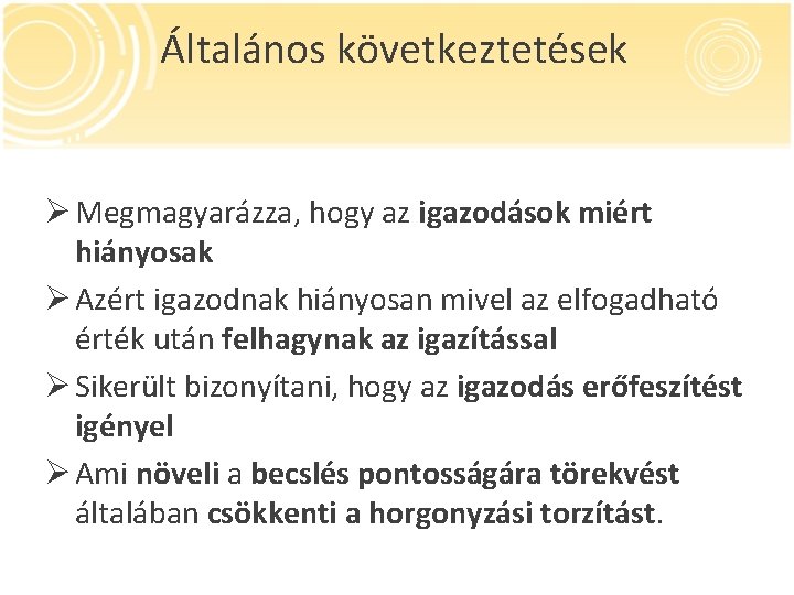 Általános következtetések Ø Megmagyarázza, hogy az igazodások miért hiányosak Ø Azért igazodnak hiányosan mivel