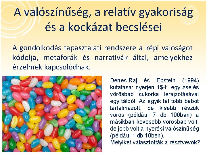 A valószínűség, a relatív gyakoriság és a kockázat becslései A gondolkodás tapasztalati rendszere a