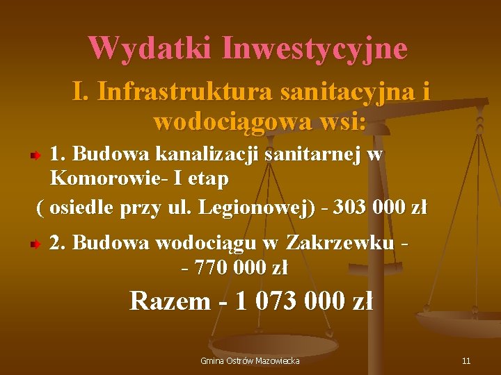 Wydatki Inwestycyjne I. Infrastruktura sanitacyjna i wodociągowa wsi: 1. Budowa kanalizacji sanitarnej w Komorowie-