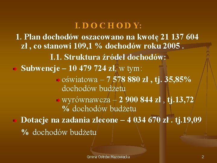 I. D O C H O D Y: 1. Plan dochodów oszacowano na kwotę