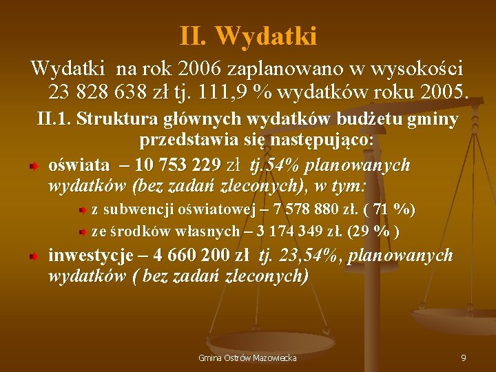 II. Wydatki na rok 2006 zaplanowano w wysokości 23 828 638 zł tj. 111,