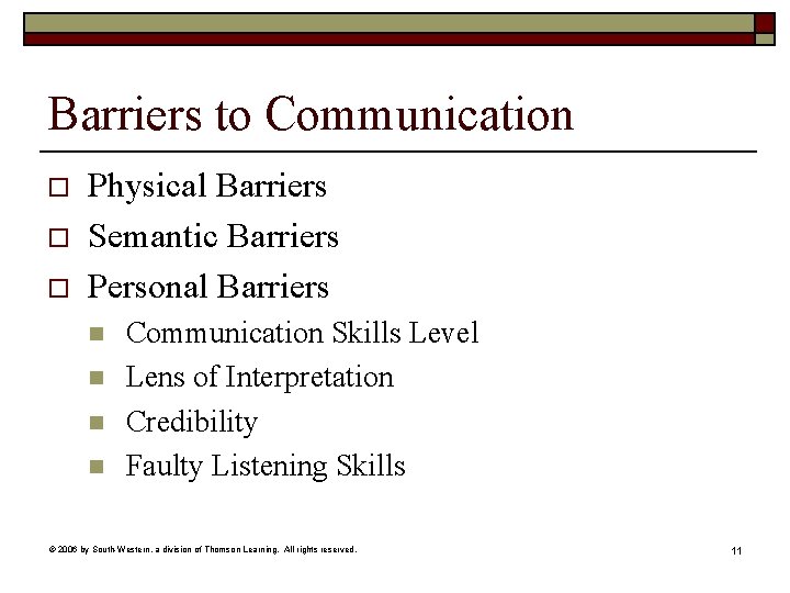 Barriers to Communication o o o Physical Barriers Semantic Barriers Personal Barriers n n