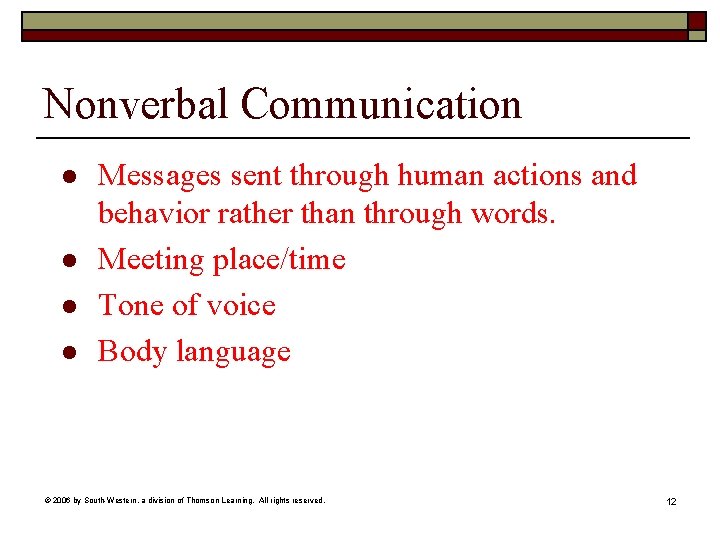 Nonverbal Communication l l Messages sent through human actions and behavior rather than through