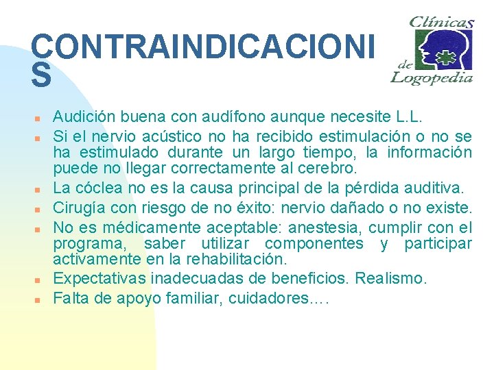 CONTRAINDICACIONE S n n n n Audición buena con audífono aunque necesite L. L.