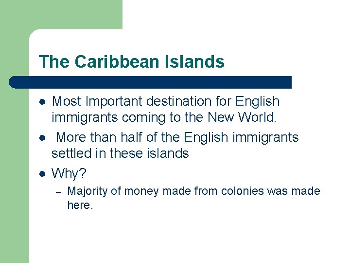 The Caribbean Islands l l l Most Important destination for English immigrants coming to