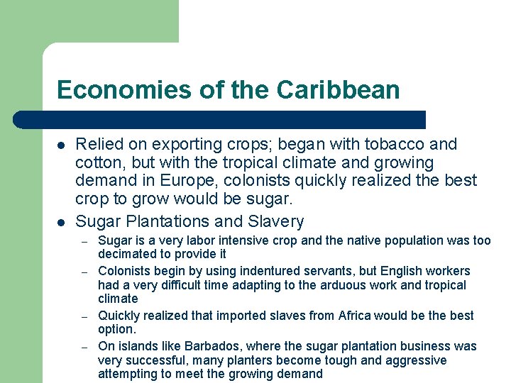 Economies of the Caribbean l l Relied on exporting crops; began with tobacco and