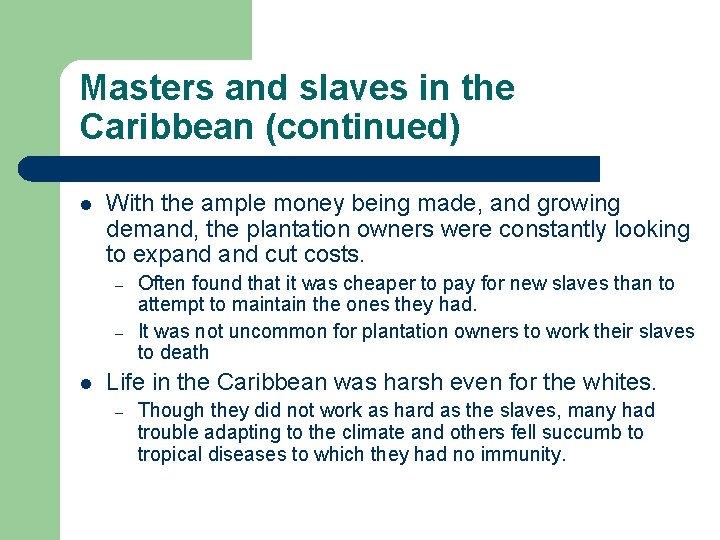 Masters and slaves in the Caribbean (continued) l With the ample money being made,