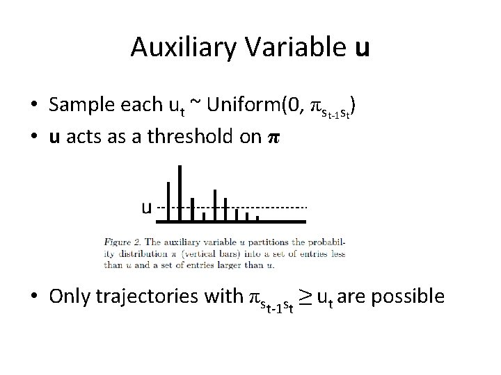 Auxiliary Variable u • Sample each ut ~ Uniform(0, πst-1 st) • u acts