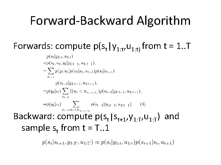Forward-Backward Algorithm Forwards: compute p(st|y 1: t, u 1: t) from t = 1.