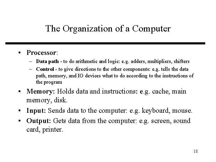 The Organization of a Computer • Processor: – Data path - to do arithmetic