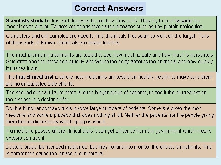 Correct Answers Scientists study bodies and diseases to see how they work. They try