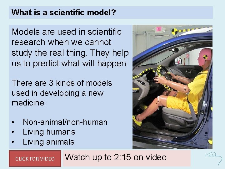 What is a scientific model? Models are used in scientific research when we cannot