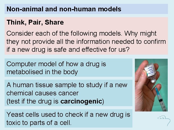 Non-animal and non-human models Think, Pair, Share Consider each of the following models. Why
