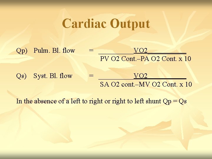 Cardiac Output Qp) Pulm. Bl. flow = _____VO 2______ PV O 2 Cont. –PA