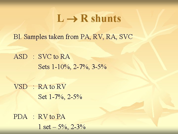 L R shunts Bl. Samples taken from PA, RV, RA, SVC ASD : SVC