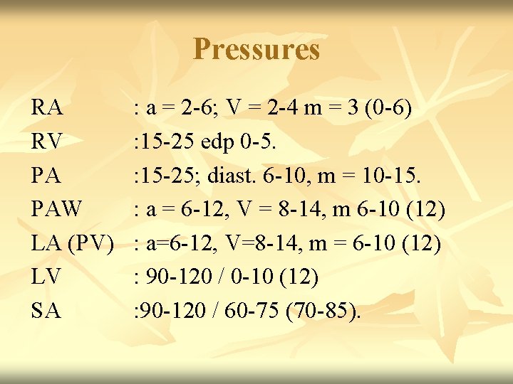 Pressures RA RV PA PAW LA (PV) LV SA : a = 2 -6;
