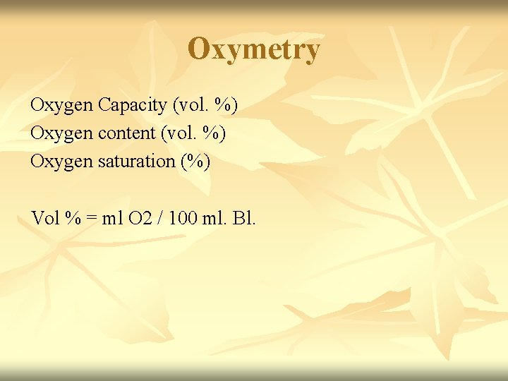 Oxymetry Oxygen Capacity (vol. %) Oxygen content (vol. %) Oxygen saturation (%) Vol %