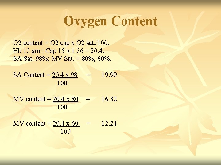 Oxygen Content O 2 content = O 2 cap x O 2 sat. /100.