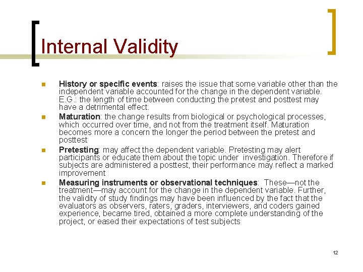 Internal Validity n n History or specific events: events raises the issue that some