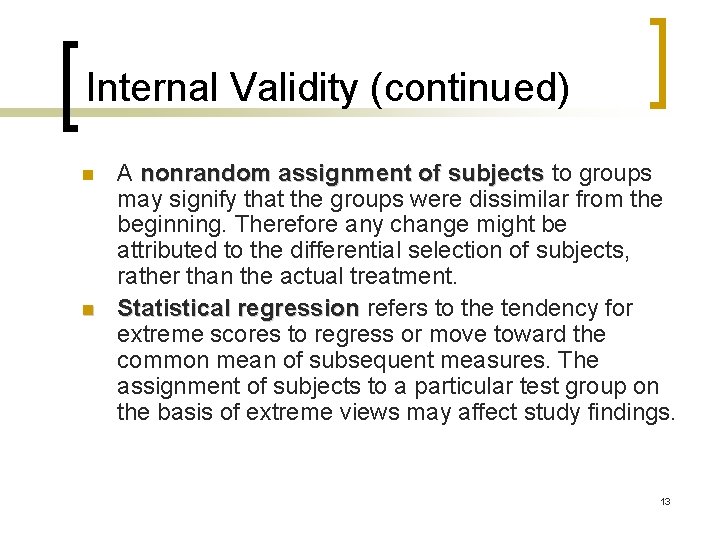 Internal Validity (continued) n n A nonrandom assignment of subjects to groups may signify