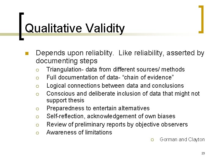 Qualitative Validity n Depends upon reliablity. Like reliability, asserted by documenting steps ¡ ¡